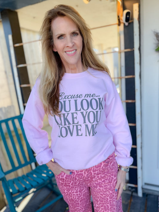 LOOKS LIKE YOU LOVE ME CREWNECK