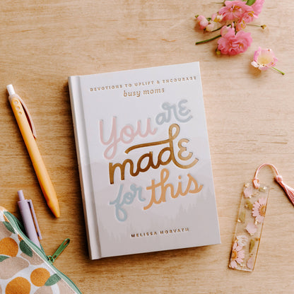 You Are Made For This: Devotions To Uplift & Encourage Moms